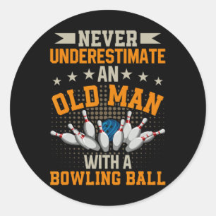 Never Underestimate Old Man Bowling Ball Mens Bowl Classic Round Sticker