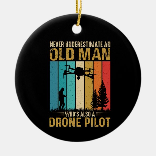 Never Underestimate Old Man Drone Pilot Ceramic Ornament (Front)