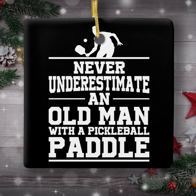 Never Underestimate Old Man Pickleball Christmas Ceramic Ornament (Creator Uploaded)