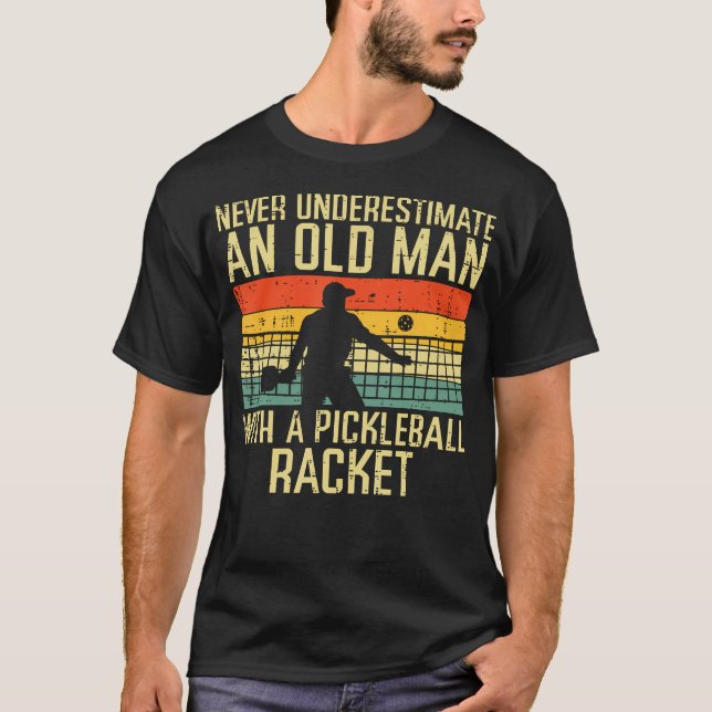 Never Underestimate Old Man Pickleball Racket Padd T-Shirt (Front)
