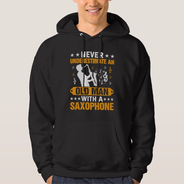 Never Underestimate Old Man Saxophone Player Music Hoodie (Front)