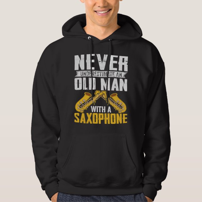 Never Underestimate Old Man Saxophone Player Music Hoodie (Front)