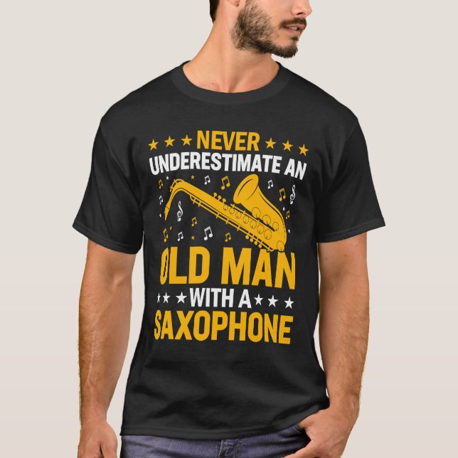 Never Underestimate Old Man Saxophone Player Music T-Shirt (Front)