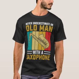 Never Underestimate Old Man Saxophone Player Music T-Shirt