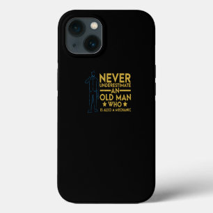 Never Underestimate Old Man Who Is Also Mechanic iPhone 13 Case