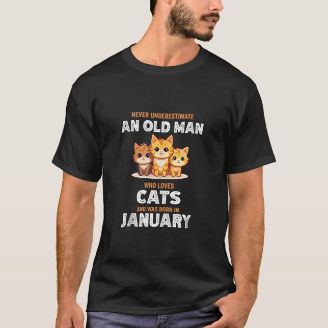 Never Underestimate Old Man Who Loves Cats Born In T-Shirt (Front)