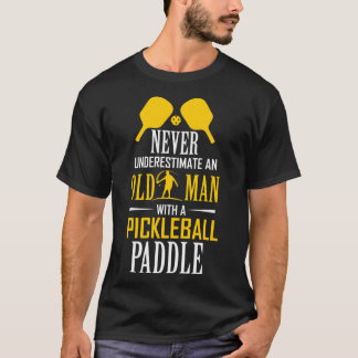 Never Underestimate Old Man with a Pickleball Padd T-Shirt