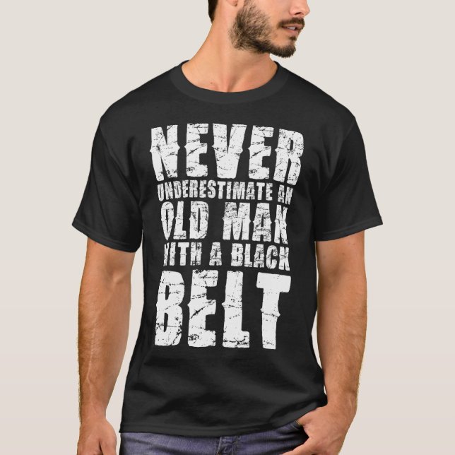 Never Underestimate Old Man With Belt  T-Shirt (Front)