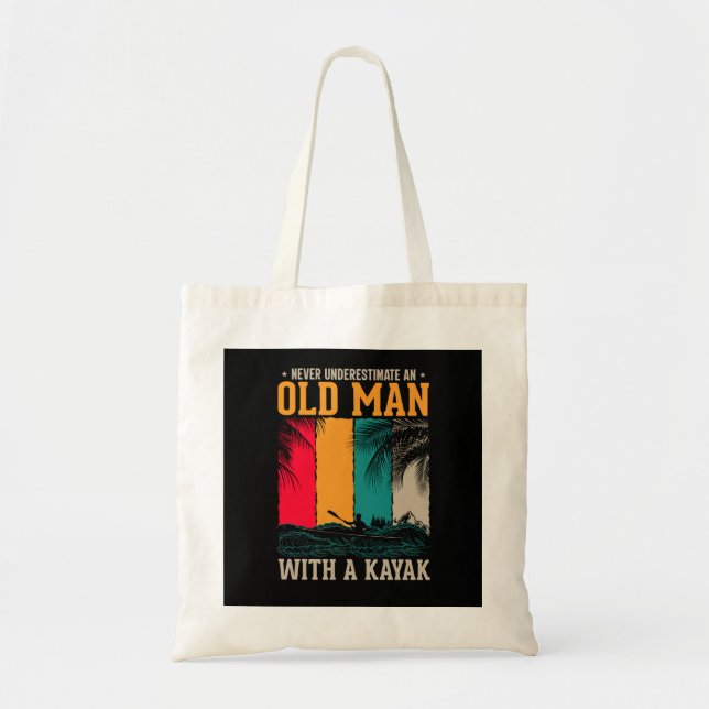 Never Underestimate Old Man With Kayak Tote Bag (Front)