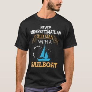 Never Underestimate Old Sailboat T-Shirt