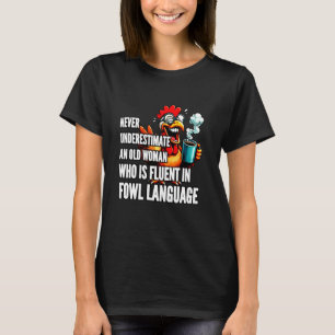 Never Underestimate Old Woman Fluent Fowl Language T-Shirt