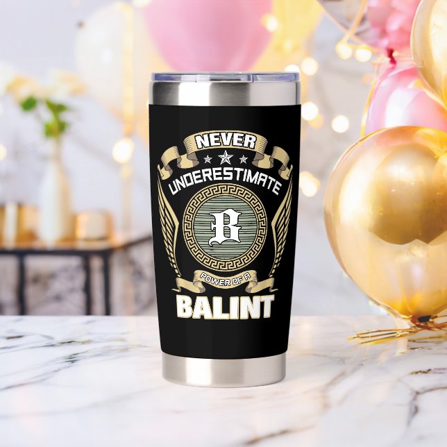 NEVER_UNDERESTIMATE_POWER_OF_A_BALINT INSULATED TUMBLER (Bachelor Party (Rotated))