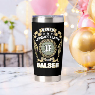 NEVER_UNDERESTIMATE_POWER_OF_A_BALSER INSULATED TUMBLER