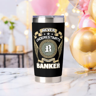 NEVER_UNDERESTIMATE_POWER_OF_A_BANKER INSULATED TUMBLER