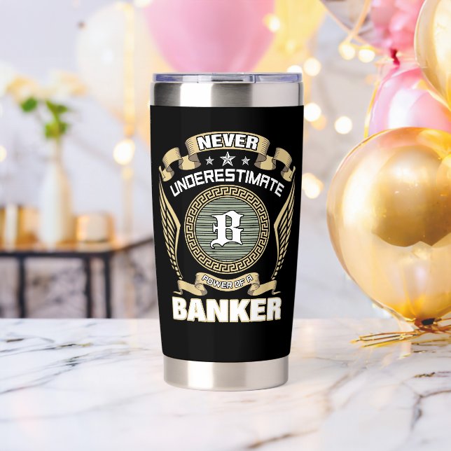 NEVER_UNDERESTIMATE_POWER_OF_A_BANKER INSULATED TUMBLER (Bachelor Party (Rotated))