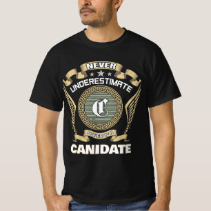 Never underestimate power of a CANIDATE T-Shirt