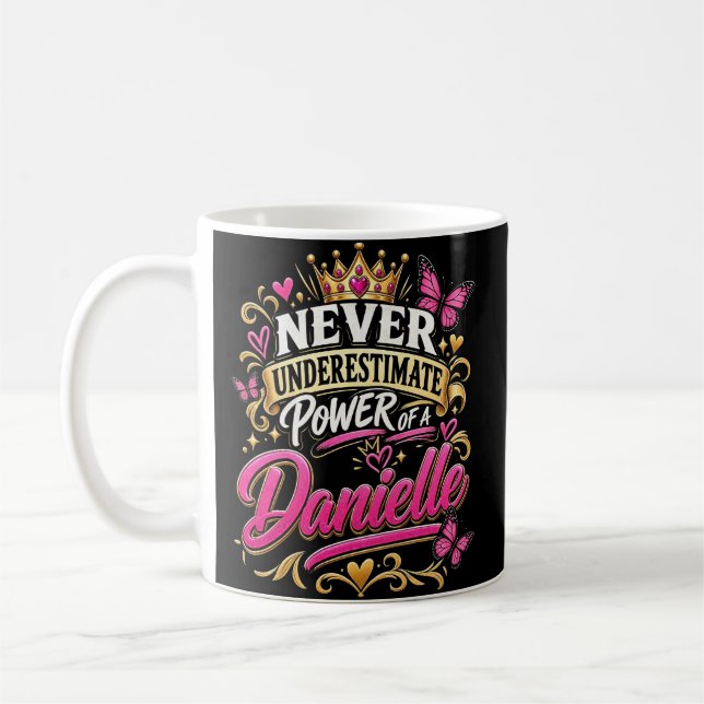Never Underestimate Power Of A Danielle Coffee Mug (Left)