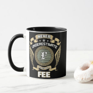 NEVER_UNDERESTIMATE_POWER_OF_A_FEE MUG