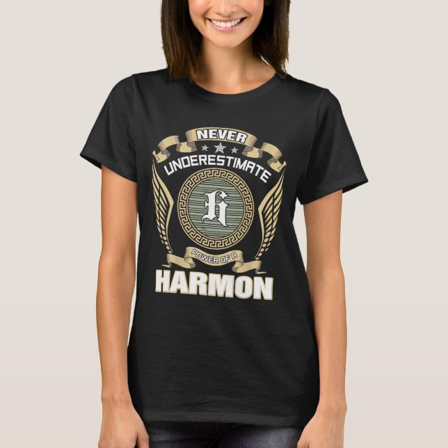 NEVER_UNDERESTIMATE_POWER_OF_A_HARMON T-Shirt (Front)