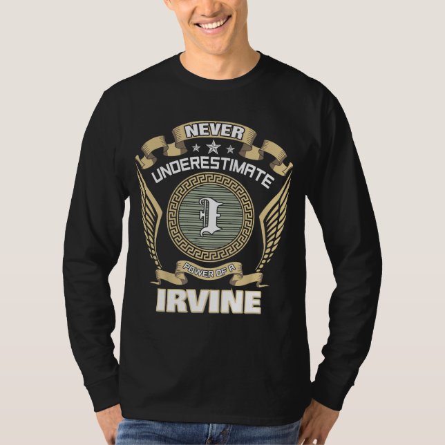 NEVER UNDERESTIMATE POWER OF A IRVINE T-Shirt (Front)