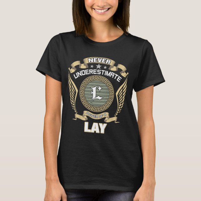 NEVER_UNDERESTIMATE_POWER_OF_A_LAY T-Shirt (Front)