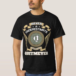 Never underestimate power of a QUITMEYER T-Shirt