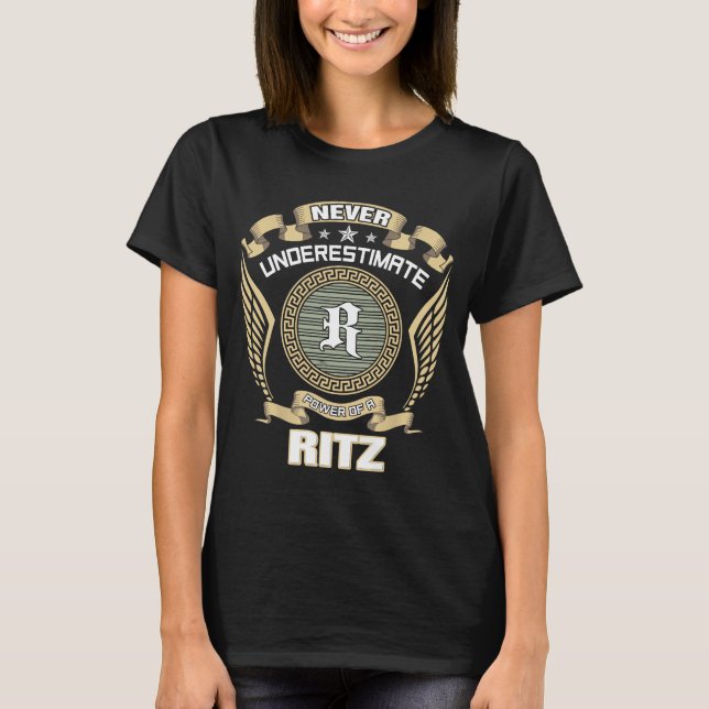 NEVER_UNDERESTIMATE_POWER_OF_A_RITZ T-Shirt (Front)