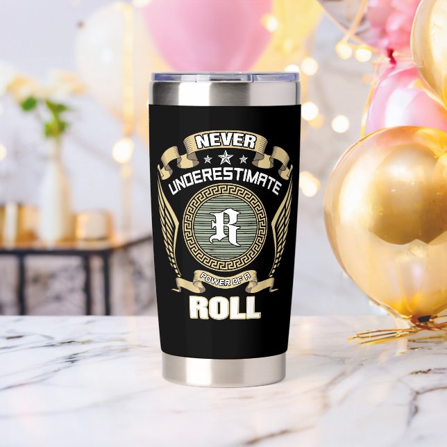 NEVER_UNDERESTIMATE_POWER_OF_A_ROLL INSULATED TUMBLER (Bachelor Party (Rotated))