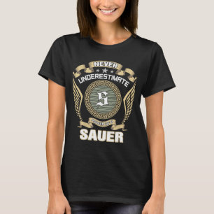 NEVER_UNDERESTIMATE_POWER_OF_A_SAUER T-Shirt