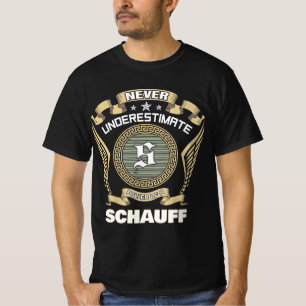 Never underestimate power of a SCHAUFF T-Shirt