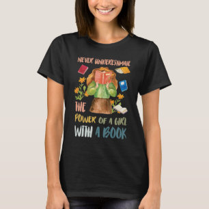 Never Underestimate Power of Girl With Book T-Shirt