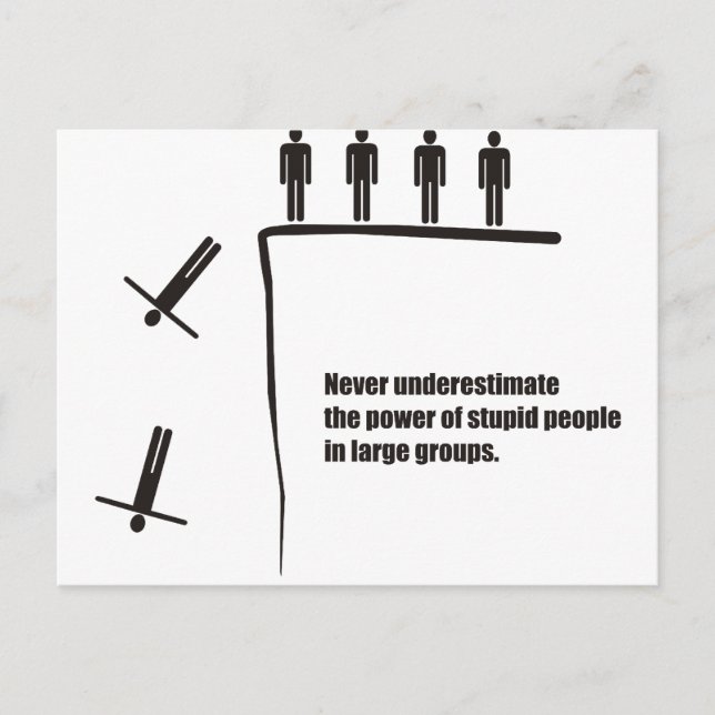 Never underestimate power of stupid people groups postcard (Front)