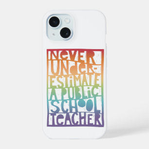 Never Underestimate Public School Teacher  iPhone 15 Case