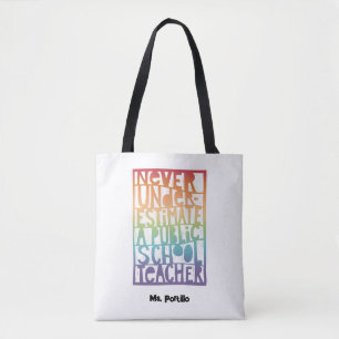 Never Underestimate Public School Teacher Rainbow Tote Bag