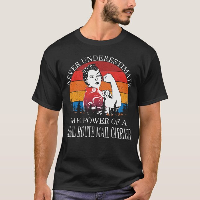 Never Underestimate Rural Route Mail Carrier T-Shirt (Front)