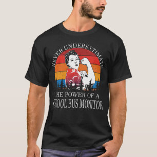 Never Underestimate School Bus Monitor T-Shirt