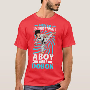 Never underestimate the boy in the dobok Tang Soo T-Shirt