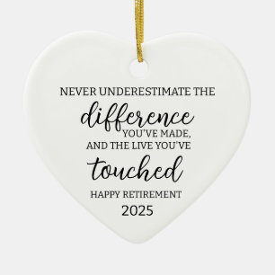 Never Underestimate the Difference You Made and th Ceramic Ornament