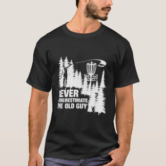 Never Underestimate The Old Guy Disc Golf Funny T-Shirt