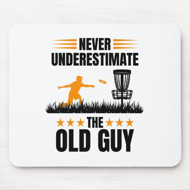 Never Underestimate The Old Guy Disc Golf  Mouse Pad (Front)