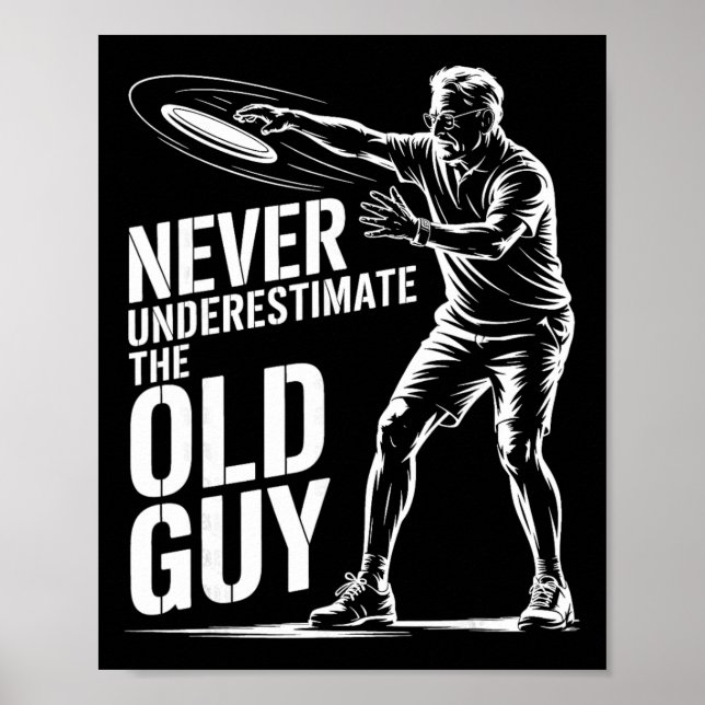 Never Underestimate The Old Guy Funny Disc Golf _2 Poster (Front)