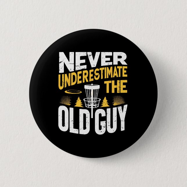 Never Underestimate The Old Guy Funny Disc Golf Fr 2 Inch Round Button (Front)