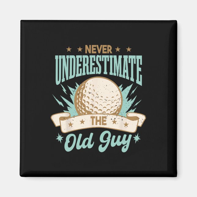 Never Underestimate The Old Guy Golfing Golf Funny Magnet (Front)