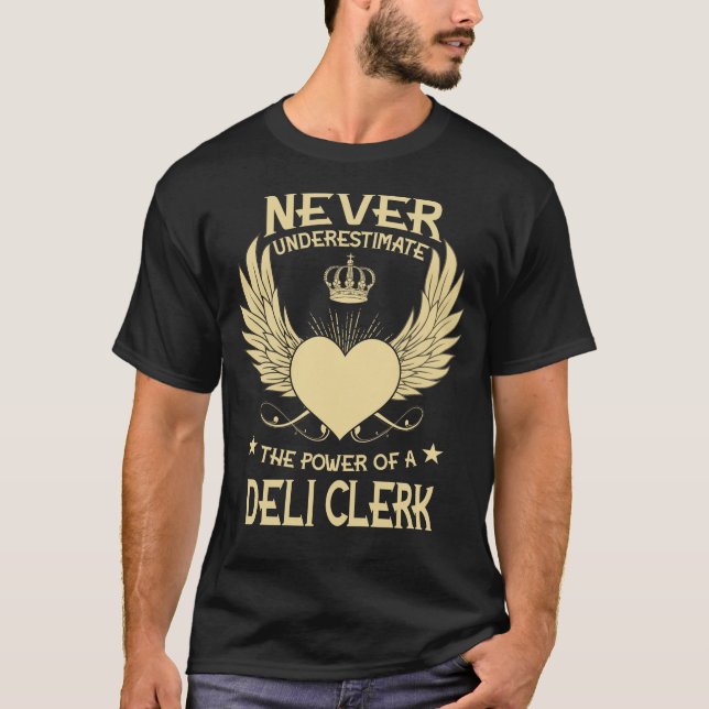 Never Underestimate The Power Of A/An Deli Clerk T-Shirt (Front)