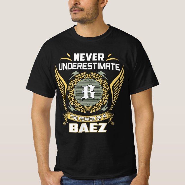 Never Underestimate The Power Of A Baez T-Shirt (Front)