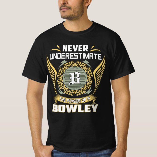 Never Underestimate The Power Of A Bowley T-Shirt (Front)