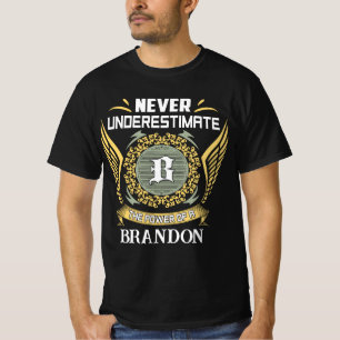 Never Underestimate The Power Of A Brandon T-Shirt