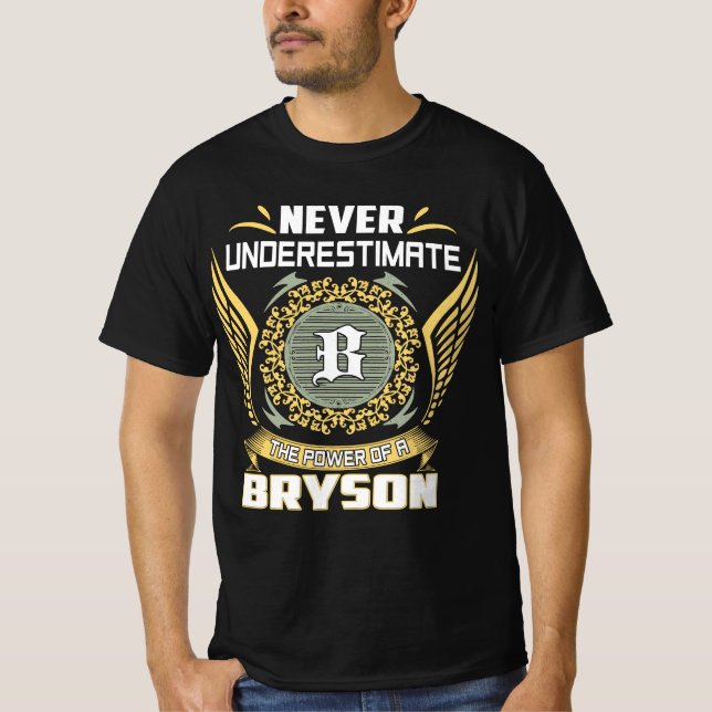 Never Underestimate The Power Of A Bryson T-Shirt (Front)