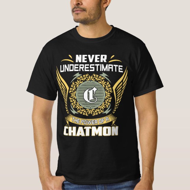 Never Underestimate The Power Of A Chatmon T-Shirt (Front)