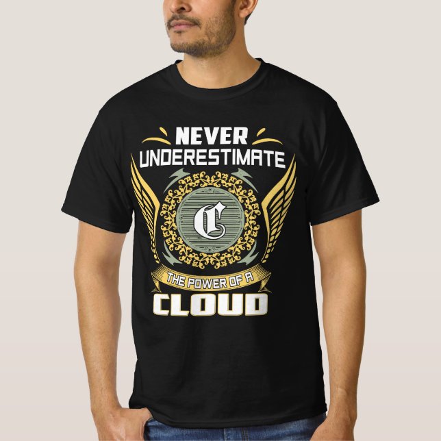 Never Underestimate The Power Of A Cloud T-Shirt (Front)